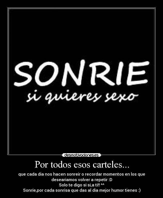 Por todos esos carteles... -