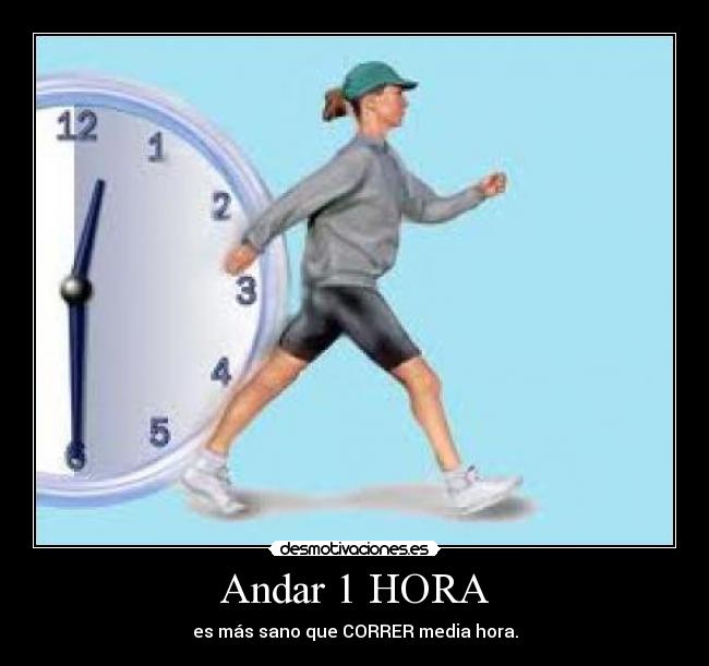 Andar 1 HORA - es más sano que CORRER media hora.