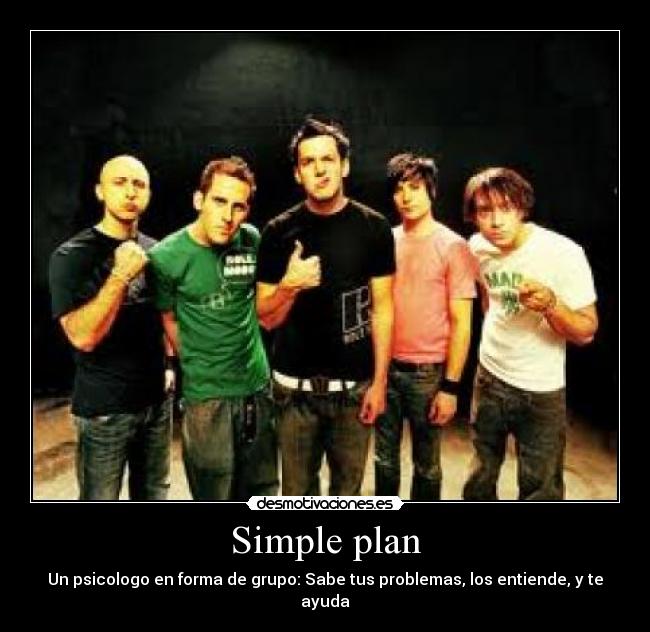Simple plan - Un psicologo en forma de grupo: Sabe tus problemas, los entiende, y te ayuda