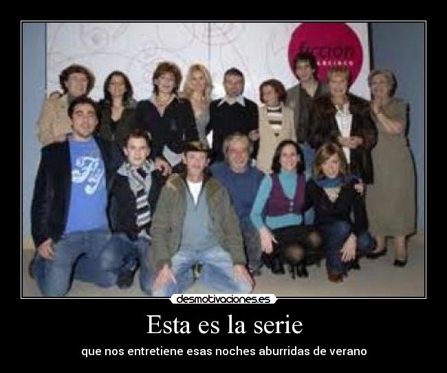 Esta es la serie - que nos entretiene esas noches aburridas de verano