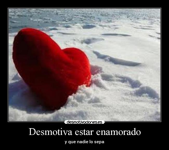 Desmotiva estar enamorado - y que nadie lo sepa