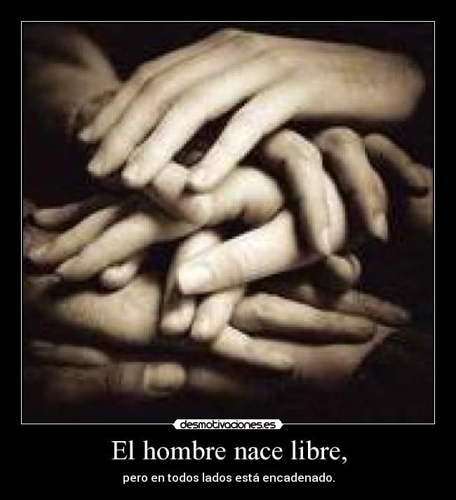 El hombre nace libre, - 