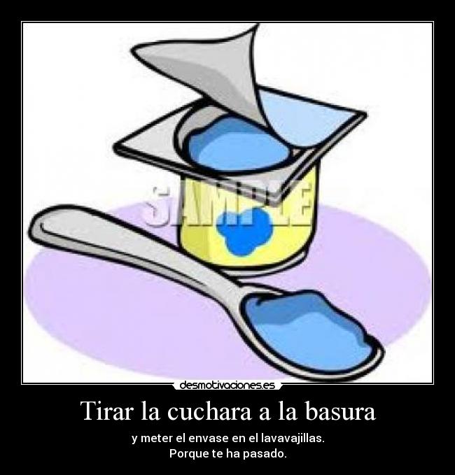 Tirar la cuchara a la basura - y meter el envase en el lavavajillas.
Porque te ha pasado.