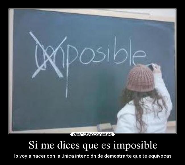 Si me dices que es imposible -
