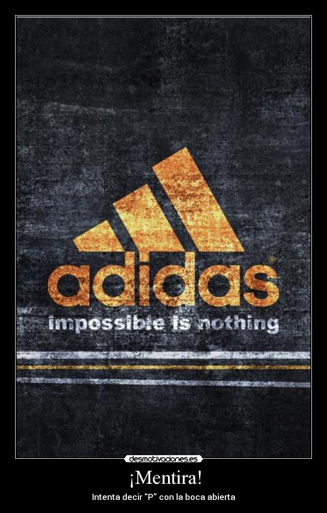 ¡Mentira! - Intenta decir P con la boca abierta