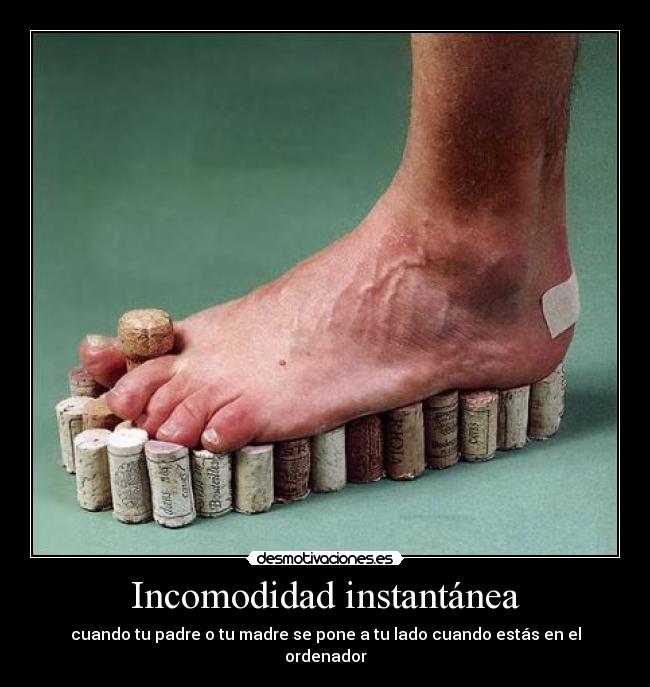 Incomodidad instantánea - cuando tu padre o tu madre se pone a tu lado cuando estás en el ordenador