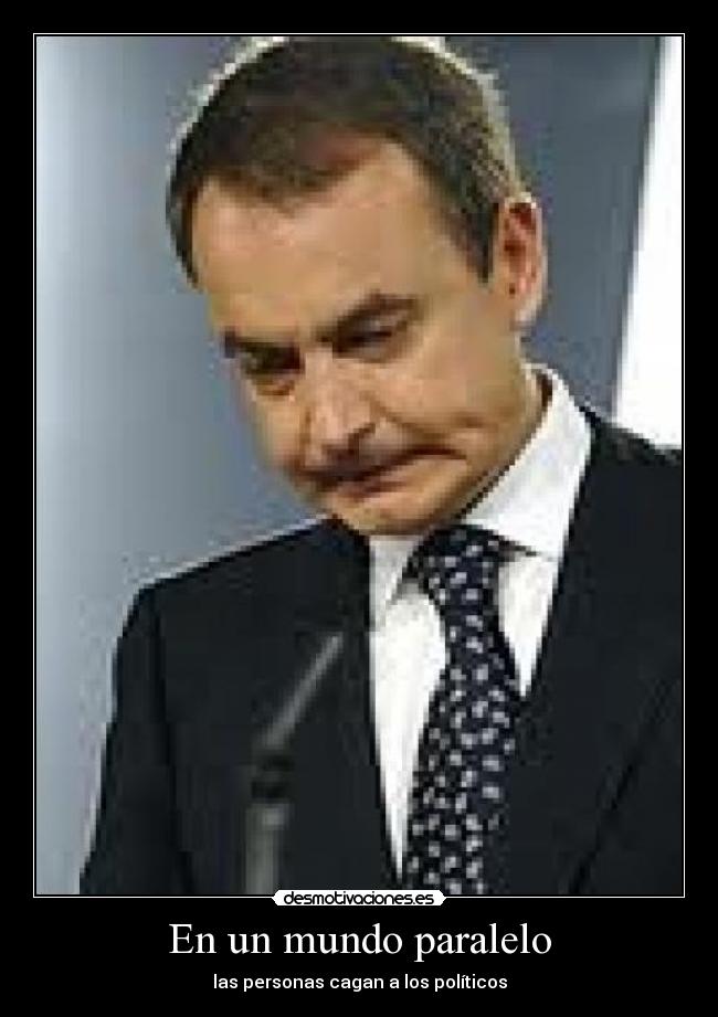 En un mundo paralelo - las personas cagan a los políticos
