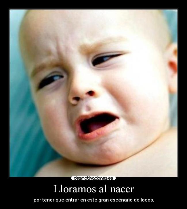 Lloramos al nacer -