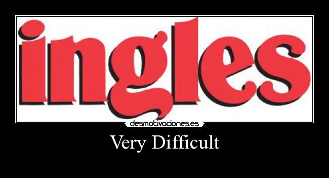 Very Difficult - 