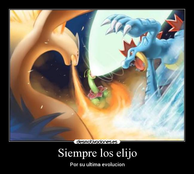 Siempre los elijo - Por su ultima evolucion