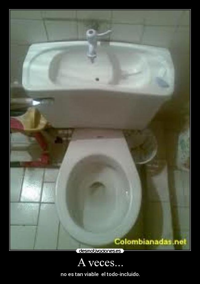 A veces... - no es tan viable  el todo-incluido.