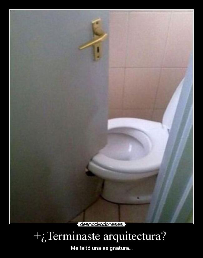 +¿Terminaste arquitectura? -