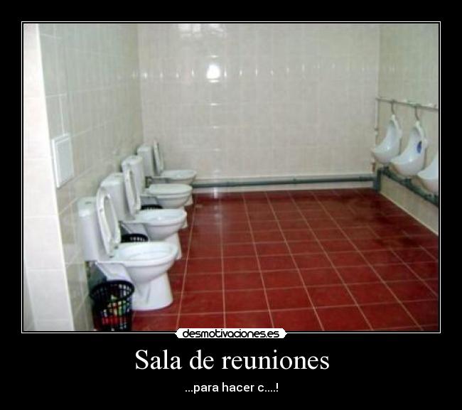 Sala de reuniones - ...para hacer c....!