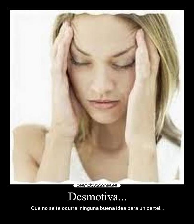 Desmotiva... -