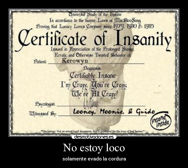 No estoy loco - solamente evado la cordura