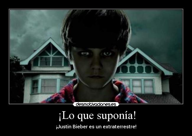 ¡Lo que suponía! - ¡Justin Bieber es un extraterrestre!