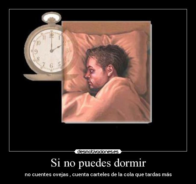 Si no puedes dormir - no cuentes ovejas , cuenta carteles de la cola que tardas más
