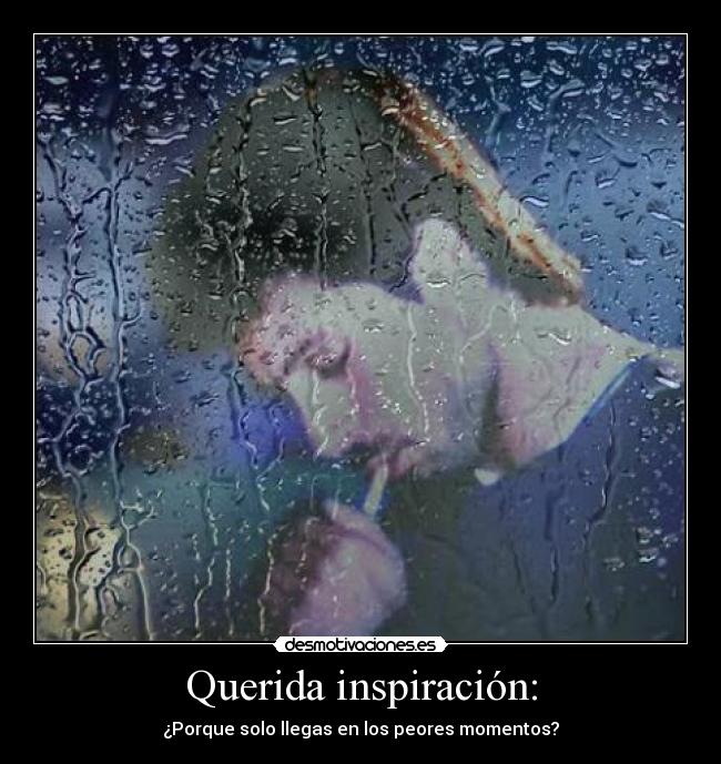 Querida inspiración: -