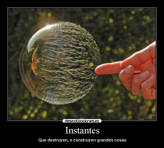 carteles borbuja instantes desmotivaciones hard construyen destruyen desmotivaciones