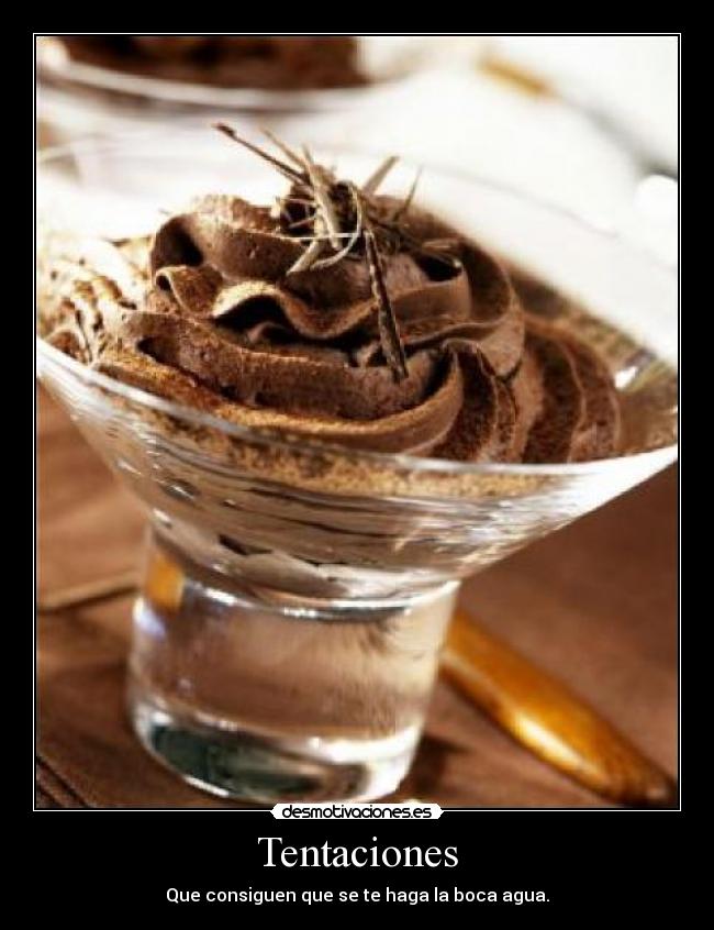 Tentaciones - Que consiguen que se te haga la boca agua.