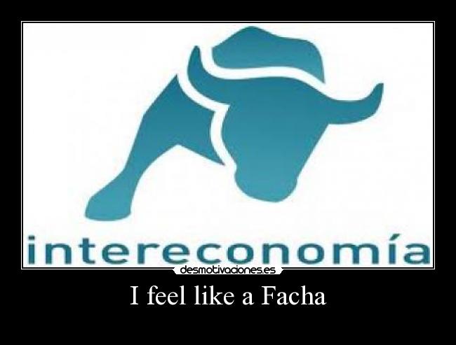 I feel like a Facha - 