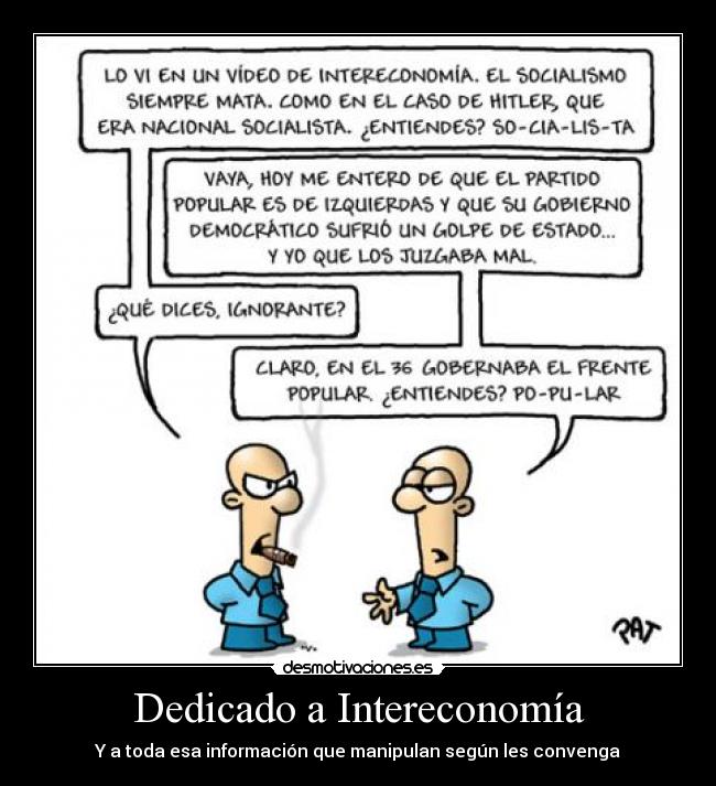 Dedicado a Intereconomía - Y a toda esa información que manipulan según les convenga