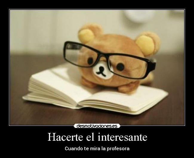 Hacerte el interesante - Cuando te mira la profesora