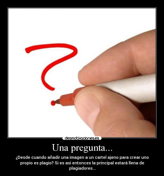 carteles pregunta plagio desmotivaciones