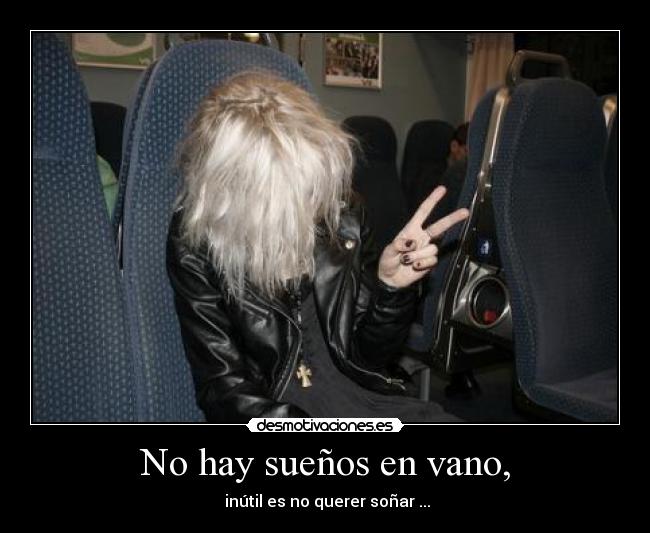 No hay sueños en vano, - inútil es no querer soñar ...