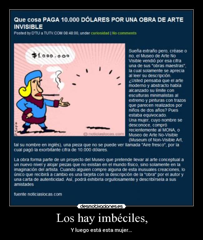 Los hay imbéciles, -