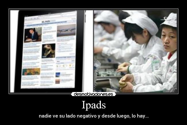 Ipads - nadie ve su lado negativo y desde luego, lo hay...
