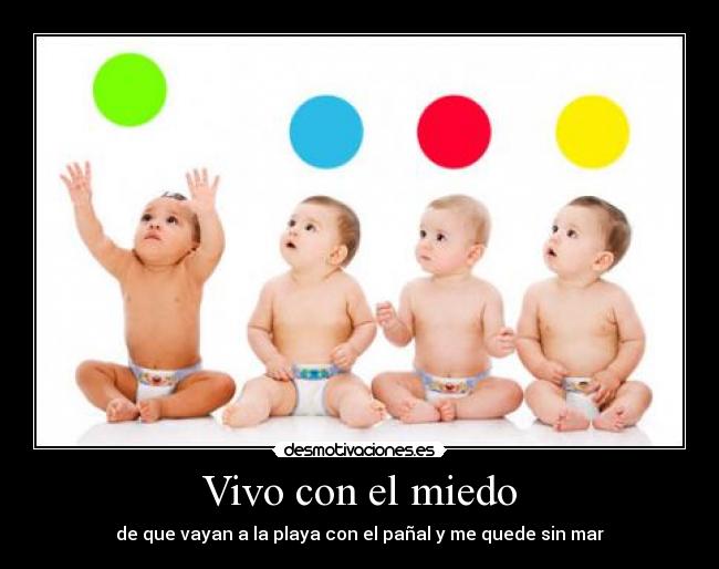 Vivo con el miedo - de que vayan a la playa con el pañal y me quede sin mar