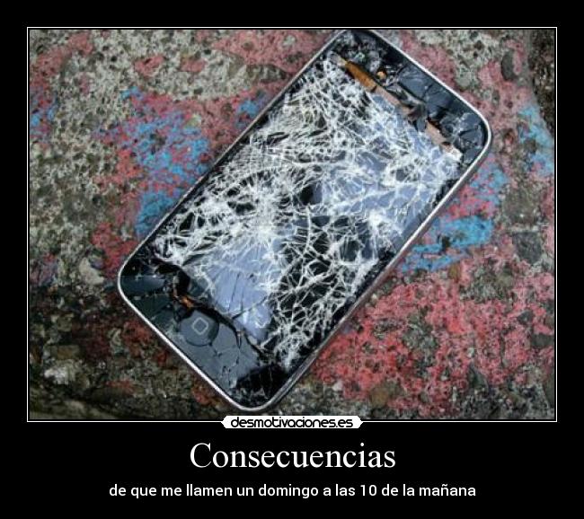 Consecuencias - de que me llamen un domingo a las 10 de la mañana