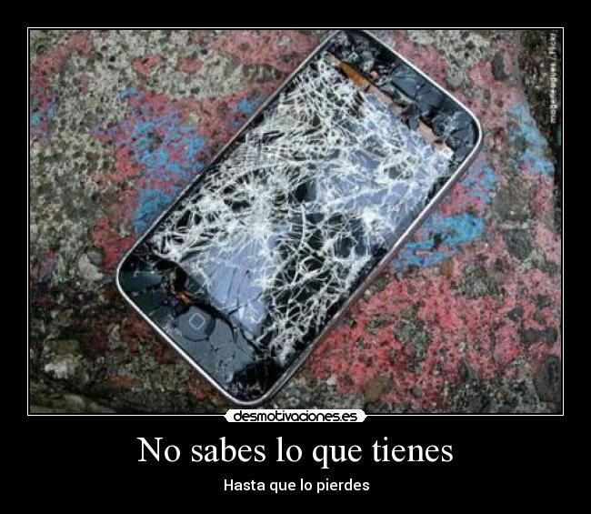 No sabes lo que tienes - 