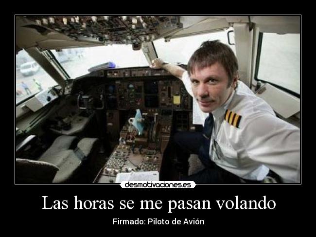 Las horas se me pasan volando - Firmado: Piloto de Avión