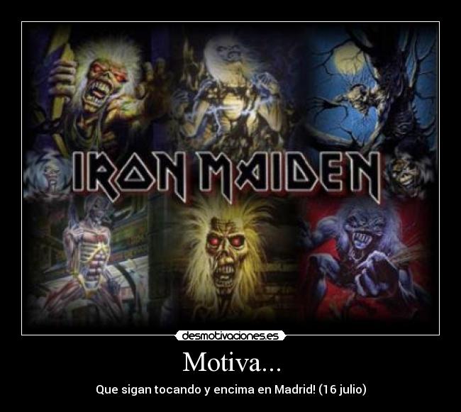 Motiva... - Que sigan tocando y encima en Madrid! (16 julio)