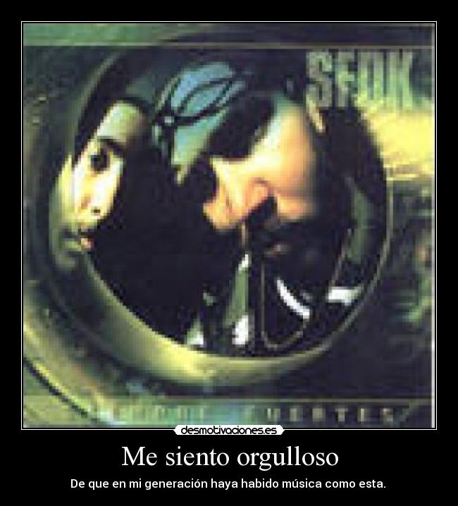 Me siento orgulloso - De que en mi generación haya habido música como esta. 