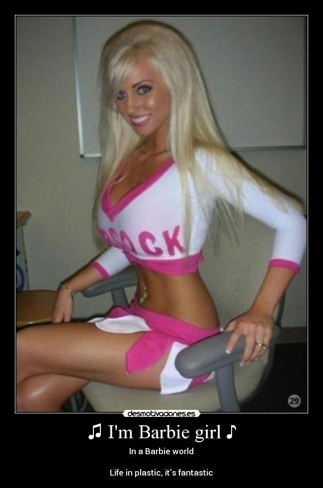 ♫ Im Barbie girl ♪ -