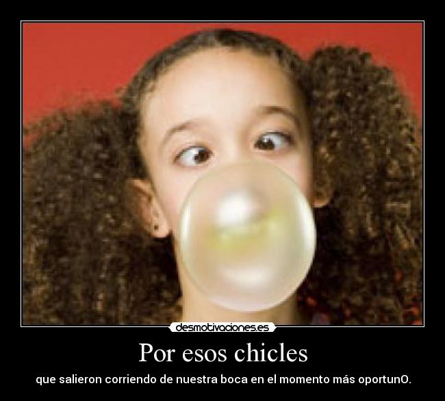 Por esos chicles - 