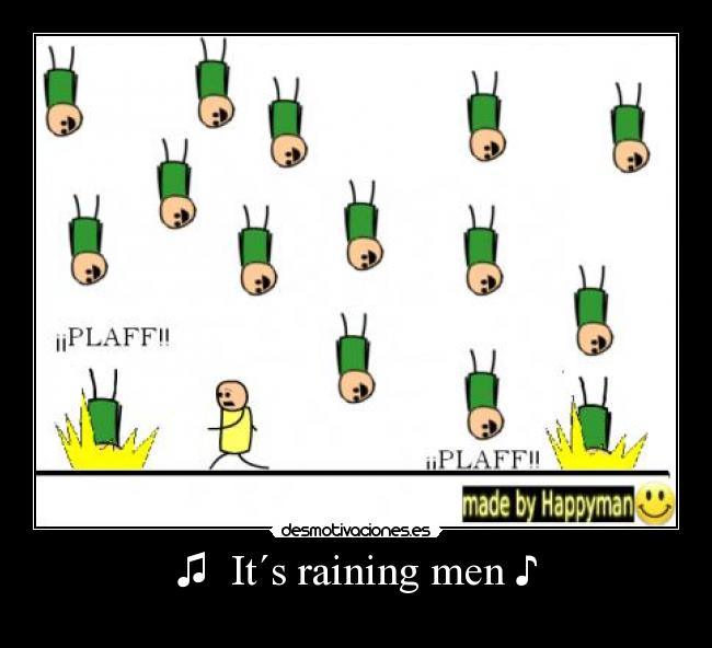 ♫  It´s raining men ♪ - 