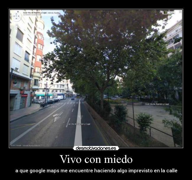 Vivo con miedo - a que google maps me encuentre haciendo algo imprevisto en la calle