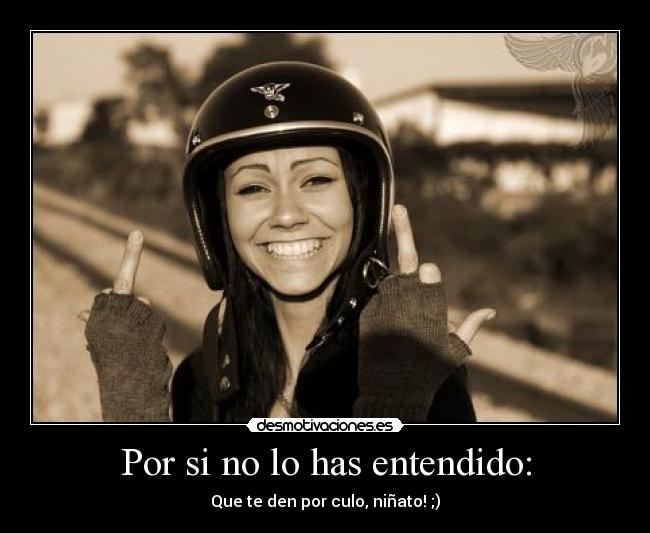 Por si no lo has entendido: - 