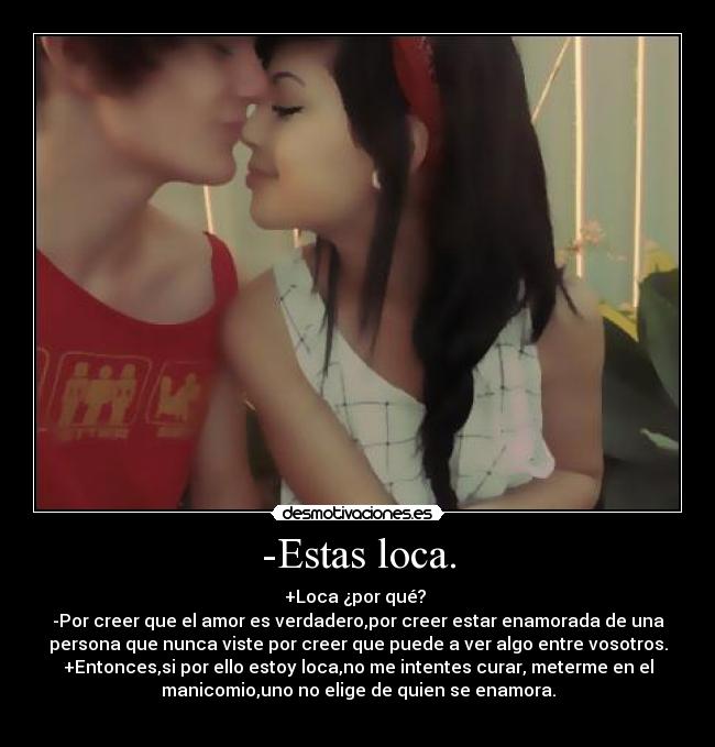 -Estas loca. - 