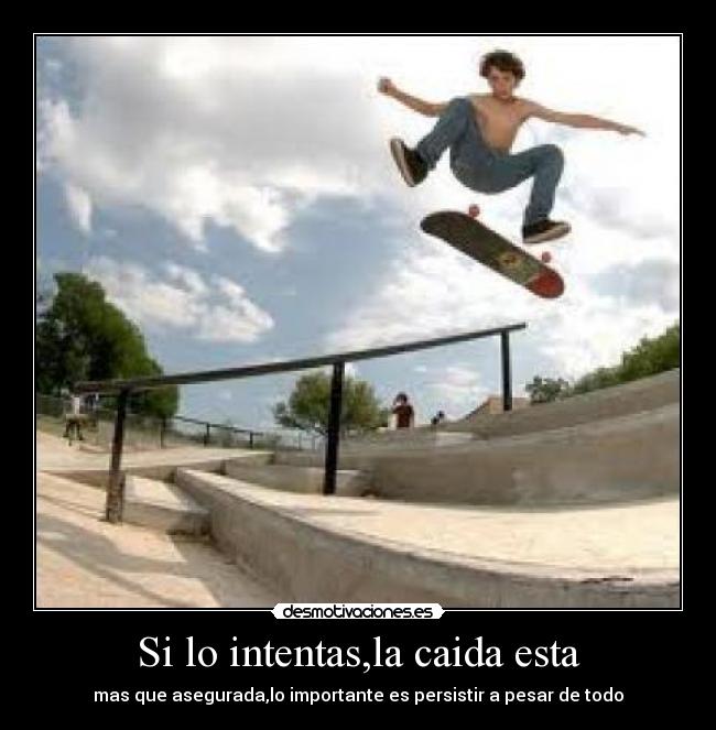 Si lo intentas,la caida esta -