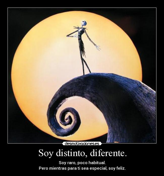 Soy distinto, diferente. -