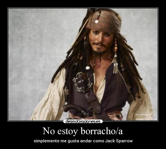 No estoy borracho/a - simplemente me gusta andar como Jack Sparrow