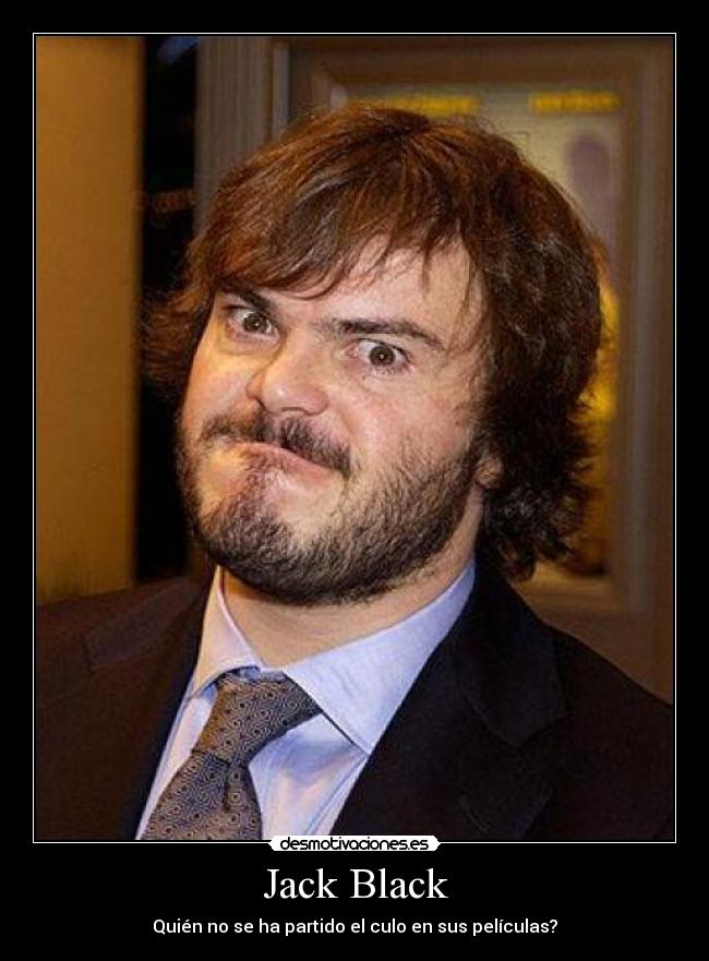 Jack Black - Quién no se ha partido el culo en sus películas?