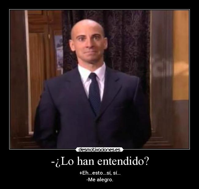 -¿Lo han entendido? - 