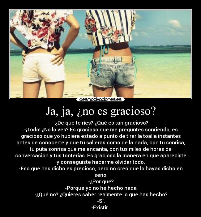Ja, ja, ¿no es gracioso? - 