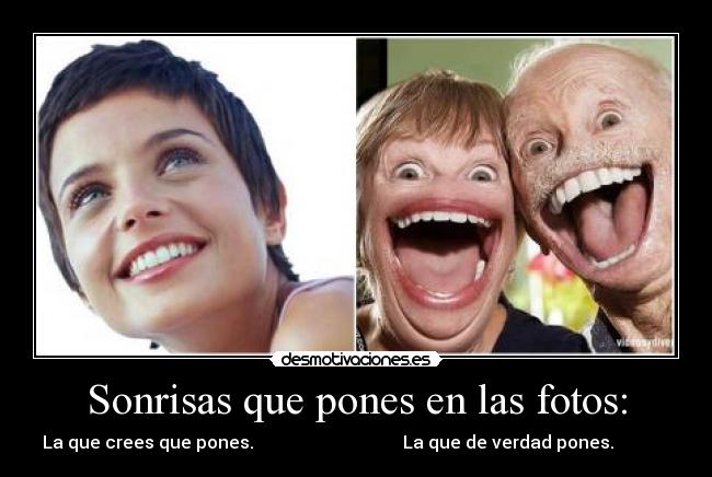 Sonrisas que pones en las fotos: - 